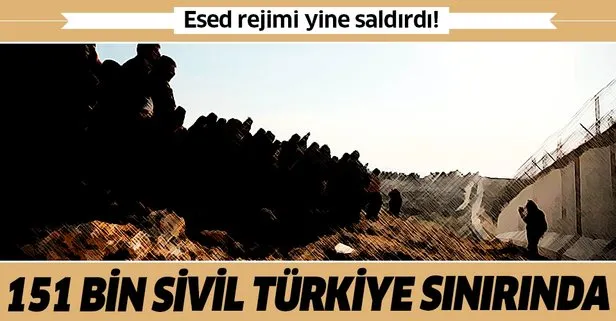 Son dakika: Esed rejimi yine sivilleri hedef aldı! Türkiye sınırına geldiler