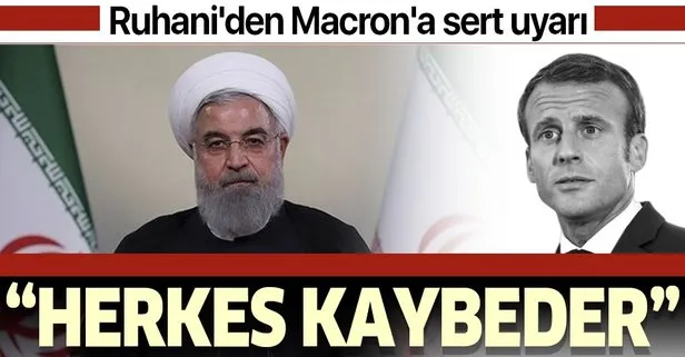 Ruhani’den, Macron’a bu süreç herkes için kayıpla sonuçlanacak uyarısı