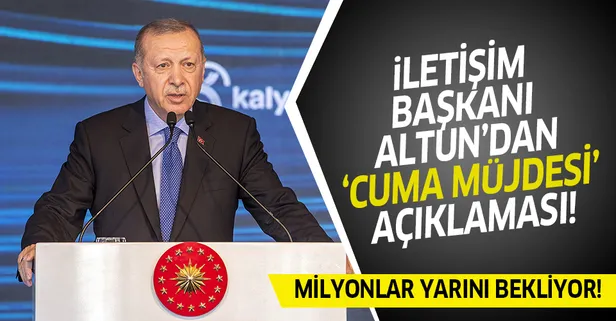 Son dakika: İletişim Başkanı Fahrettin Altun'dan milyonların beklediği "cuma müjdesi" açıklaması