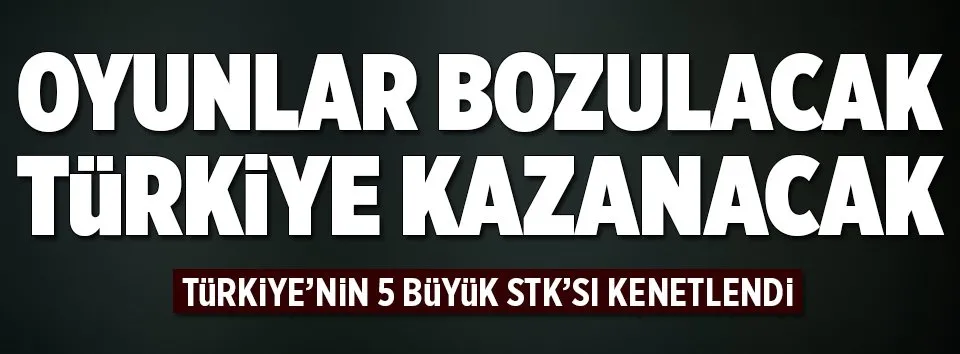 Beş büyük sivil toplum kuruluşundan tam destek