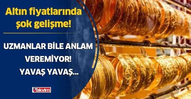 Altın fiyatlarında şok gelişme! Uzmanlar bile anlam veremiyor! Yavaş yavaş...