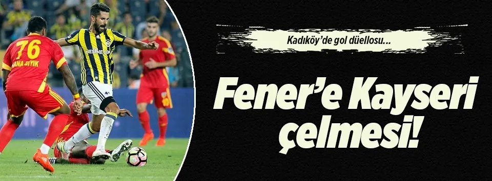 Fenerbahçe’ye Kayserispor çelmesi!