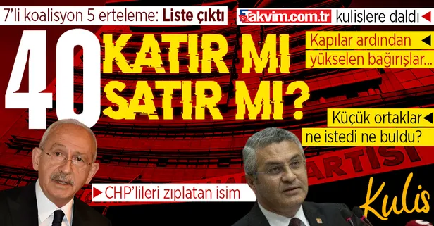 7'li koalisyonda çarşı pazar fena karıştı! CHP'ye peş peşe toplantı ertelettiren 'liste' krizi: Kapılar ardından yükselen bağırışlar...