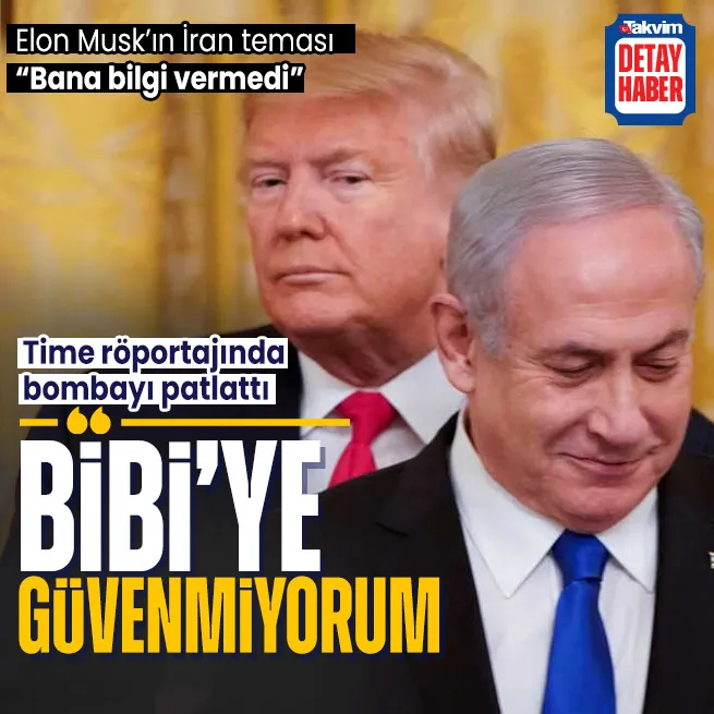 Donald Trump Time röportajında bombayı patlattı: Netanyahu’ya güvenmiyorum