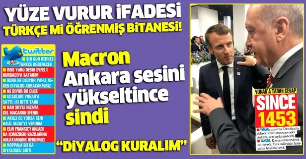 Macron, Ankara sesini yükseltince sindi: Yüze vurur ifadesi Türkçe mi öğrenmiş bir tanesi!