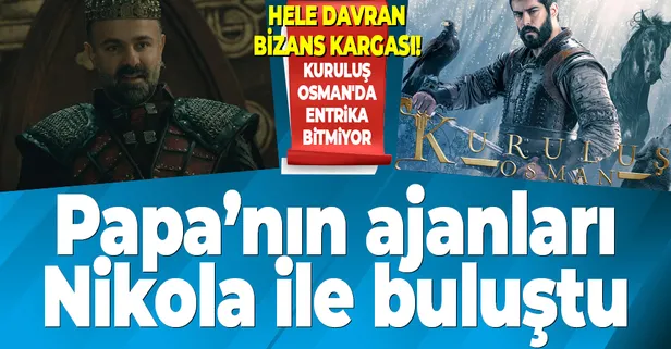 Kuruluş Osman'da entrika bitmiyor! Papa’nın ajanları Nikola ile buluştu