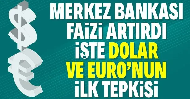 SON DAKİKA: Merkez Bankası’nın faizi yüzde 15’ten yüzde 17’ye artırması sonrasında dolar ve euro sert düştü