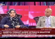 15 Temmuzda müebbet yiyen Harbiyelinin annesi Melek Çetinkaya: Ben Fetullah Gülen’e teröristtir diyemiyorum