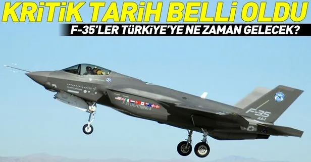 F-35’ler Türkiye’ye ne zaman gelecek? Tarih belli oldu