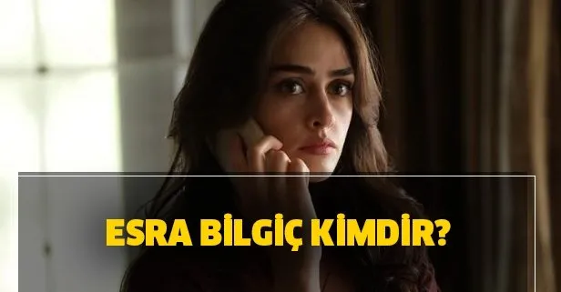 esra bilgic kimdir nereli esra bilgic