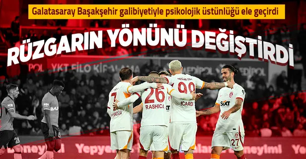 Rüzgarın yönünü değiştirdi! Galatasaray Başakşehir galibiyeti ile psikolojik üstünlüğü ele geçirdi