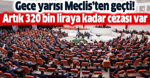 Yeni düzenleme Meclis'ten geçti! 320 bin liraya kadar cezası var