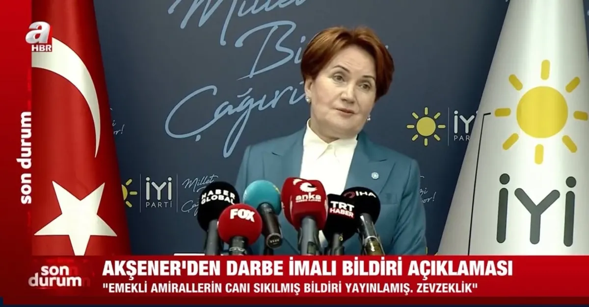 İYİ Parti Genel Başkanı Meral Akşener'den darbe imalı bildiri hakkında saatler sonra açıklama: Zevzekliktir