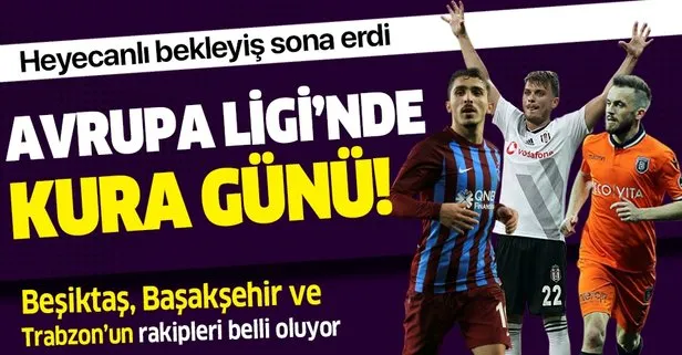 UEFA Avrupa Ligi’nde kura günü! Beşiktaş, Başakşehir ve Trabzonspor’un rakipleri belli oluyor...