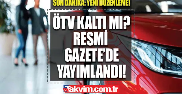 ÖTV kalktı mı, kalkacak mı? Otomobilde ÖTV düzenlemesi sonrası sıfır araçlarda indirim var mı, olacak mı? Araba fiyatları düşecek mi?