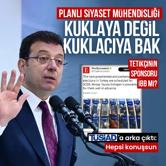 Kuklaya değil kuklacıya bak! The Economistin sponsoru İBB mi? İmamoğlu hem tehditler savurdu hem de TÜSİADa arka çıktı