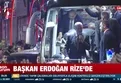 Başkan Erdoğan Rize'de!