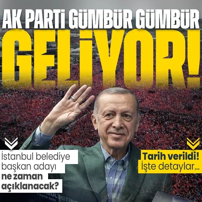 AK Parti gümbür gümbür geliyor! | Tarih verildi! İstanbul belediye başkan adayı ne zaman açıklanacak?