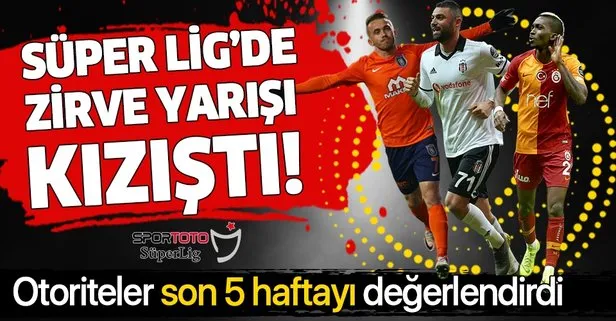 Süper Lig’de zirve yarışı kızıştı... Düşme hattında ise 5 takım ateşin tam içinde