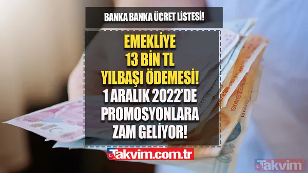 Aralık 2022'de promosyon ücret LİSTESİ değişecek! Emekliye 13 bin TL yılbaşı ödemesi! Ziraat, Vakıf, İş Bankası, ING... - 1