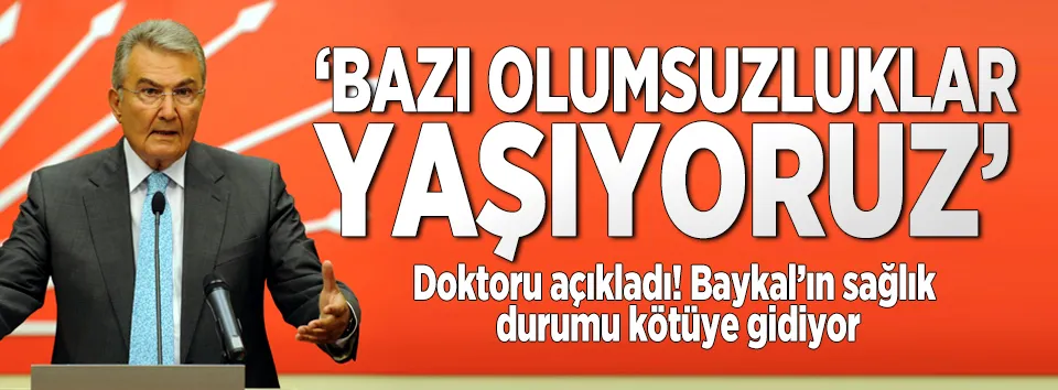 Deniz Baykal’ın sağlık durumu kötüye gidiyor