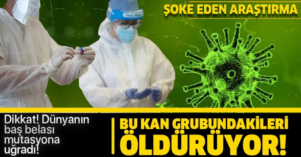 Mutasyona uğrayan koronavirüs o kan grubundakileri öldürüyor!