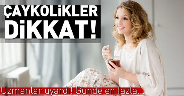 Çay kalbini yormasın