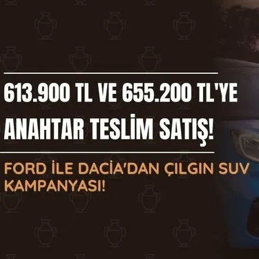 613.900 TL ve 655.200 TL’ye anahtar teslim satış başladı! Ford ile Dacia’dan dev SUV kampanyası!