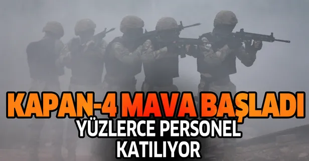 Son dakika: Kapan-4 Mava Operasyonu başladı! Yüzlerce personel katılıyor