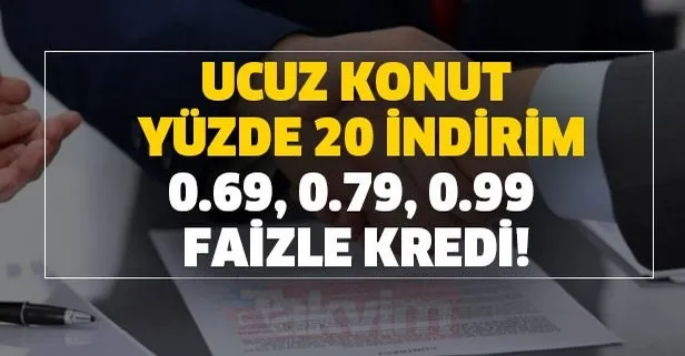 ziraat bankasi vakifbank 2 farkli kampanya ucuz konut yuzde 20 indirim 0 69 0 79 0 99 faizle kredi takvim