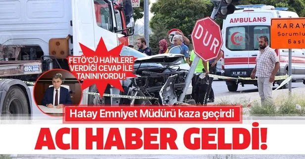 Son dakika: Hatay Emniyet Müdürü Kamil Karabörk, trafik kazası geçirdi!