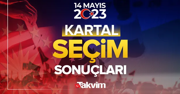İstanbul Kartal seçim sonuçları! 14 Mayıs 2023 Cumhurbaşkanlığı ve Milletvekili seçim sonucu ve oy oranları, hangi parti ne kadar, yüzde kaç oy aldı?