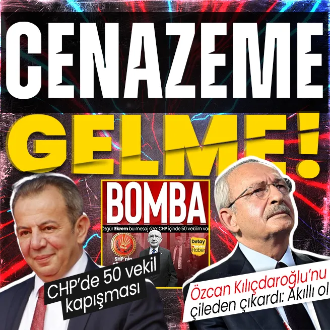CHPde 50 vekil kavgası! Tanju Özcanın çıkışı Kemal Kılıçdaroğlunu çileden çıkardı: Cenazeme gelme