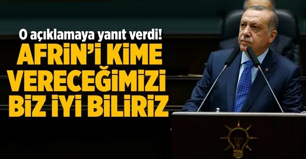 Erdoğan’dan flaş Afrin mesajı