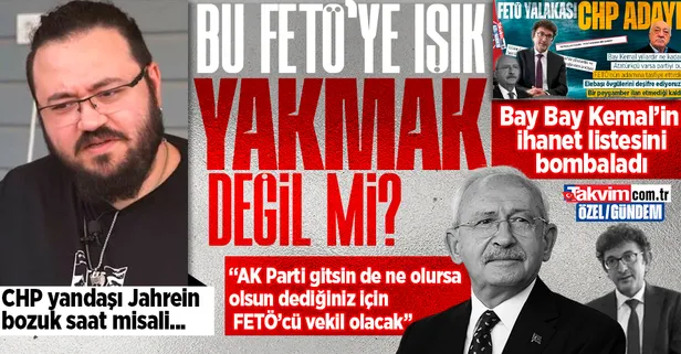 Jahrein mahlaslı yandaş Ahmet Sonuç CHP'nin milletvekili aday listesini çok sert eleştirdi: Bu FETÖ’ye ışık yakmak değilse nedir?