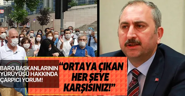 Bazı baro başkanlarının yürüyüşüne Adalet Bakanı'ndan ilk yorum geldi!