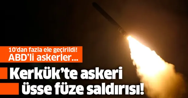 Son dakika: Kerkük'te ABD askerlerinin de bulunduğu üsse füze saldırısı