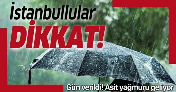Son dakika: Meteoroloji İstanbul için uyardı: Perşembe ve pazar gününe dikkat! Asit yağmuru geliyor