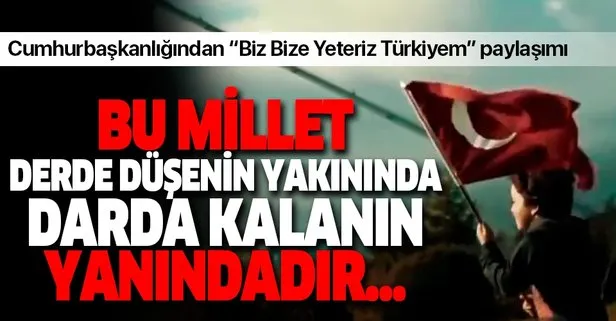 Cumhurbaşkanlığından ’Biz Bize Yeteriz Türkiyem paylaşımı