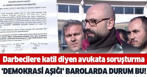 Istanbul Barosu Darbecilere Katil Diyen Avukat Ugur Guven Hakkinda Actigi Sorusturmayi 2 Sene 8 Ay 17 Gundur Sonuclandirmadi Takvim