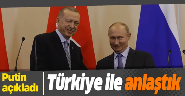 Rusya Devlet Başkanı Vladimir Putin açıkladı: Türkiye ile anlaştık