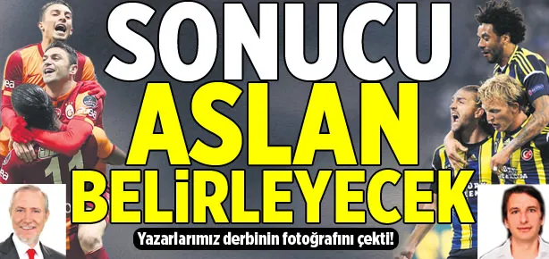 Sonucu Aslan belirleyecek