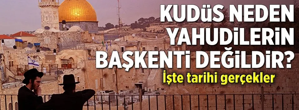 Kudüs neden Yahudilerin başkenti değildir?