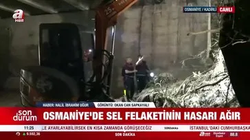 Osmaniye’de sel felaketi!