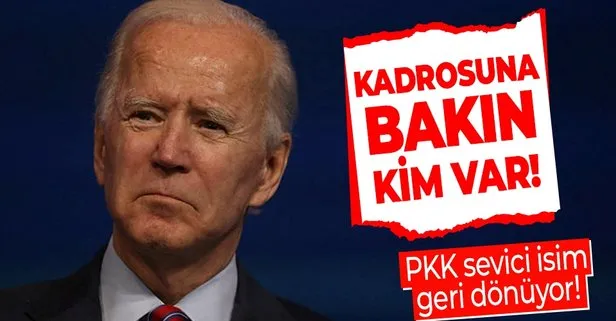 Joe Biden kadrosunda bakın kim var! PKK sevici isim geri dönüyor!