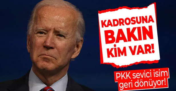 Joe Biden kadrosunda bakın kim var! PKK sevici isim geri dönüyor!