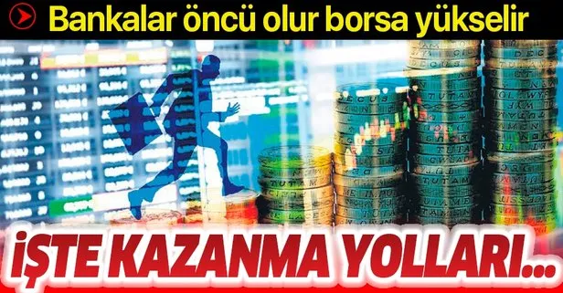 borsada kazanma yollari bankalar oncu