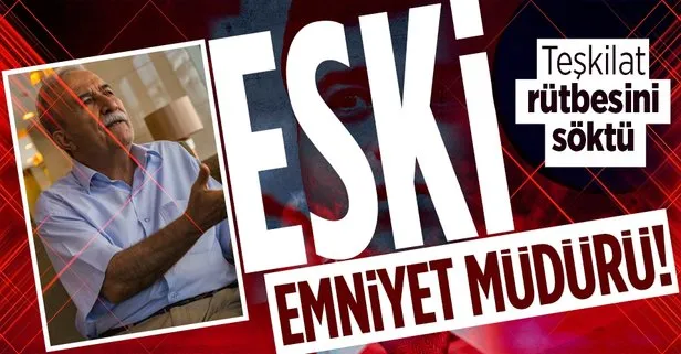 ’Eski’ emniyet müdürü!