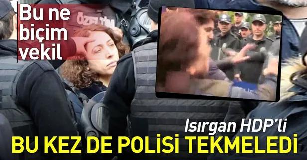 Polisi ısıran HDP'li Saliha Aydeniz bu kez de tekme attı!