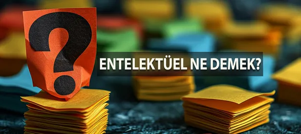 Entelektüel Ne Demek? Entelektüel Kelimesi TDK Sözlük Anlamı Nedir?